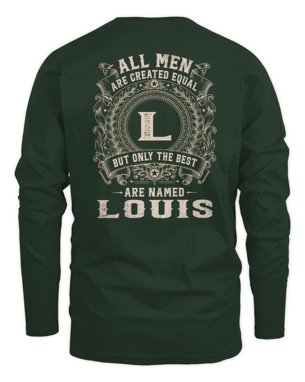 All Men Are Created Equal Cool Logo Shirt LOUIS M1-60 / Men's Long Sleeved T-Shirt / forest green