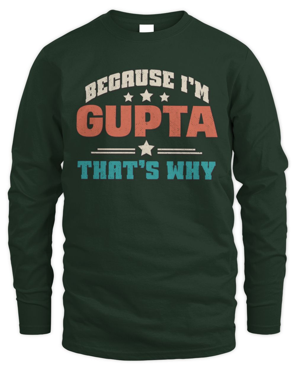 Because I'm Name That's Why Personalized Retro Shirt GUPTA-49 / Men's Long Sleeved T-Shirt / forest green