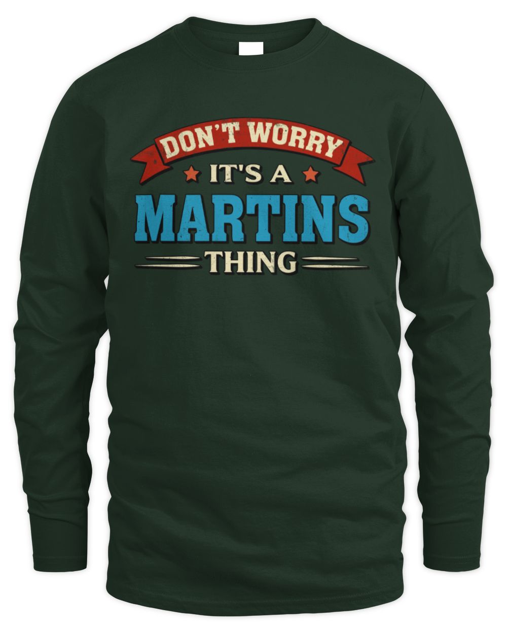 Don't Worry It's a Your Name Thing Funny Retro T-Shirt MARTINS M1-57 / Men's Long Sleeved T-Shirt / forest green