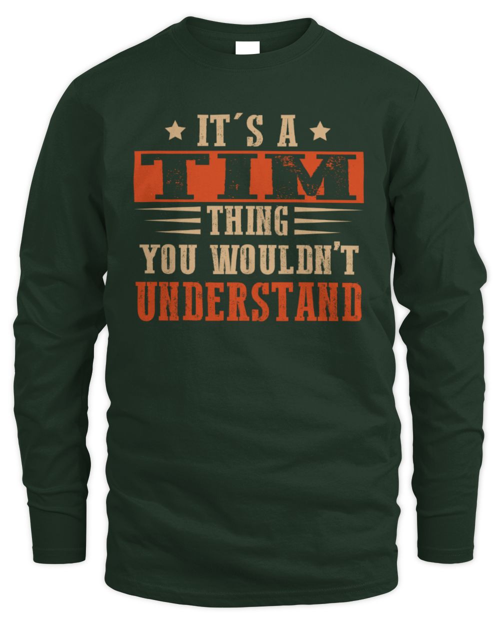 It's a Name Thing Personalized Funny Shirt TIM M1-51 / Men's Long Sleeved T-Shirt / forest green