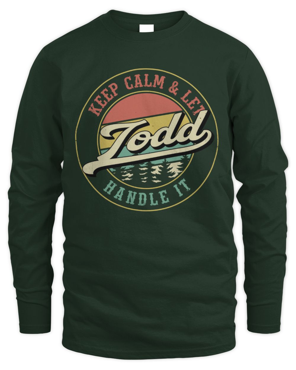 Keep Calm Let Your Name Handle It Retro T-Shirt TODD M1-54 / Men's Long Sleeved T-Shirt / forest green