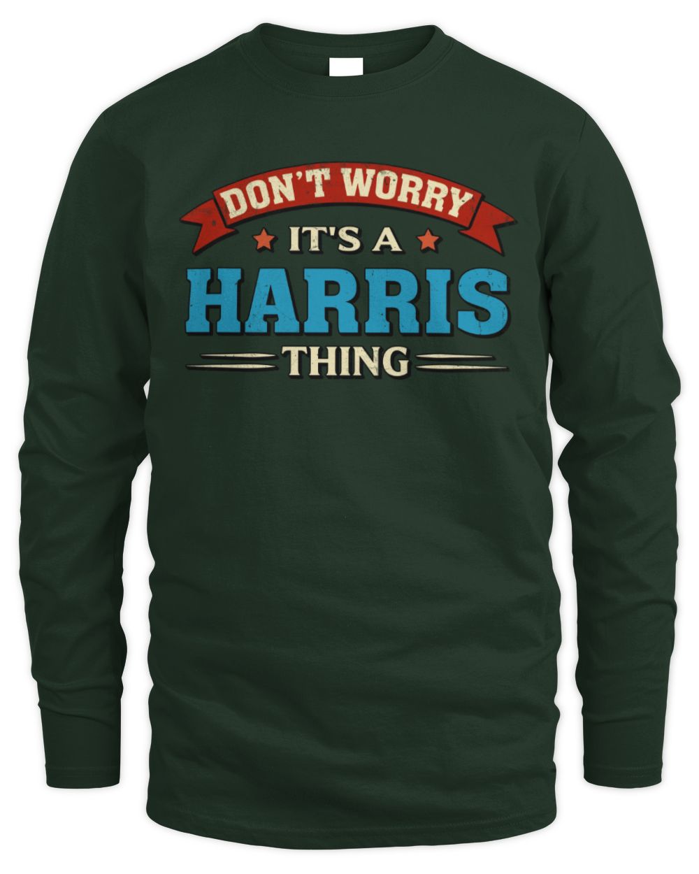 Don't Worry It's a Your Name Thing Funny Retro T-Shirt HARRIS M1-57 / Men's Long Sleeved T-Shirt / forest green