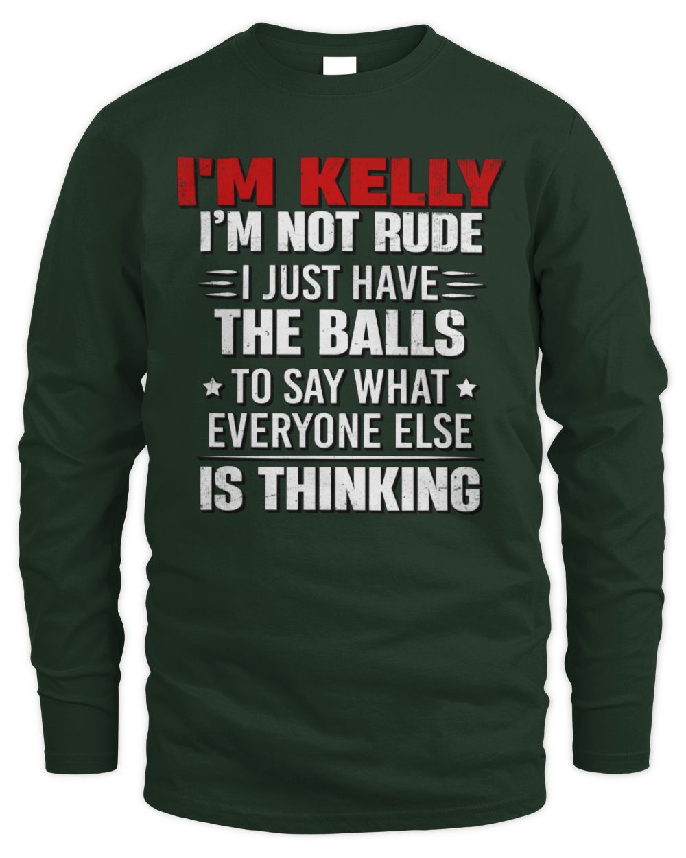 I'm Name I'm Not Rude I Just Have The Balls Funny T-Shirt KELLY M1-46 / Men's Long Sleeved T-Shirt / forest green