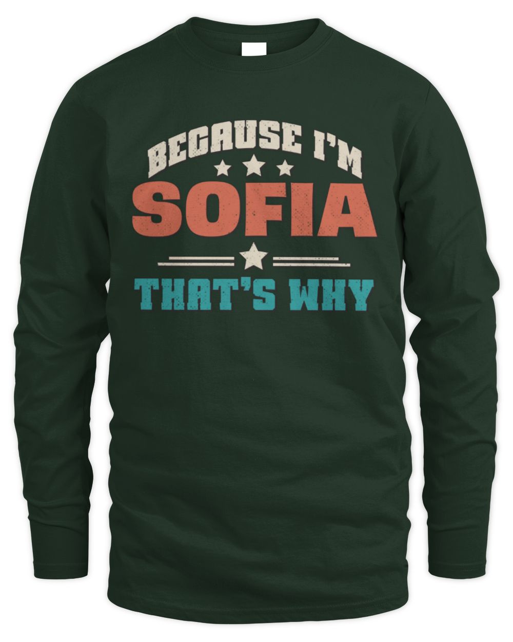 Because I'm Name That's Why Personalized Retro Shirt SOFIA-49 / Men's Long Sleeved T-Shirt / forest green