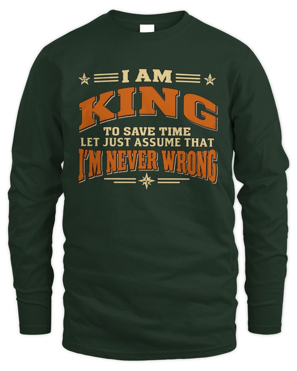 I'm Name Let's Just Assume I'm Never Wrong Retro Shirt KING M1-64 / Men's Long Sleeved T-Shirt / forest green