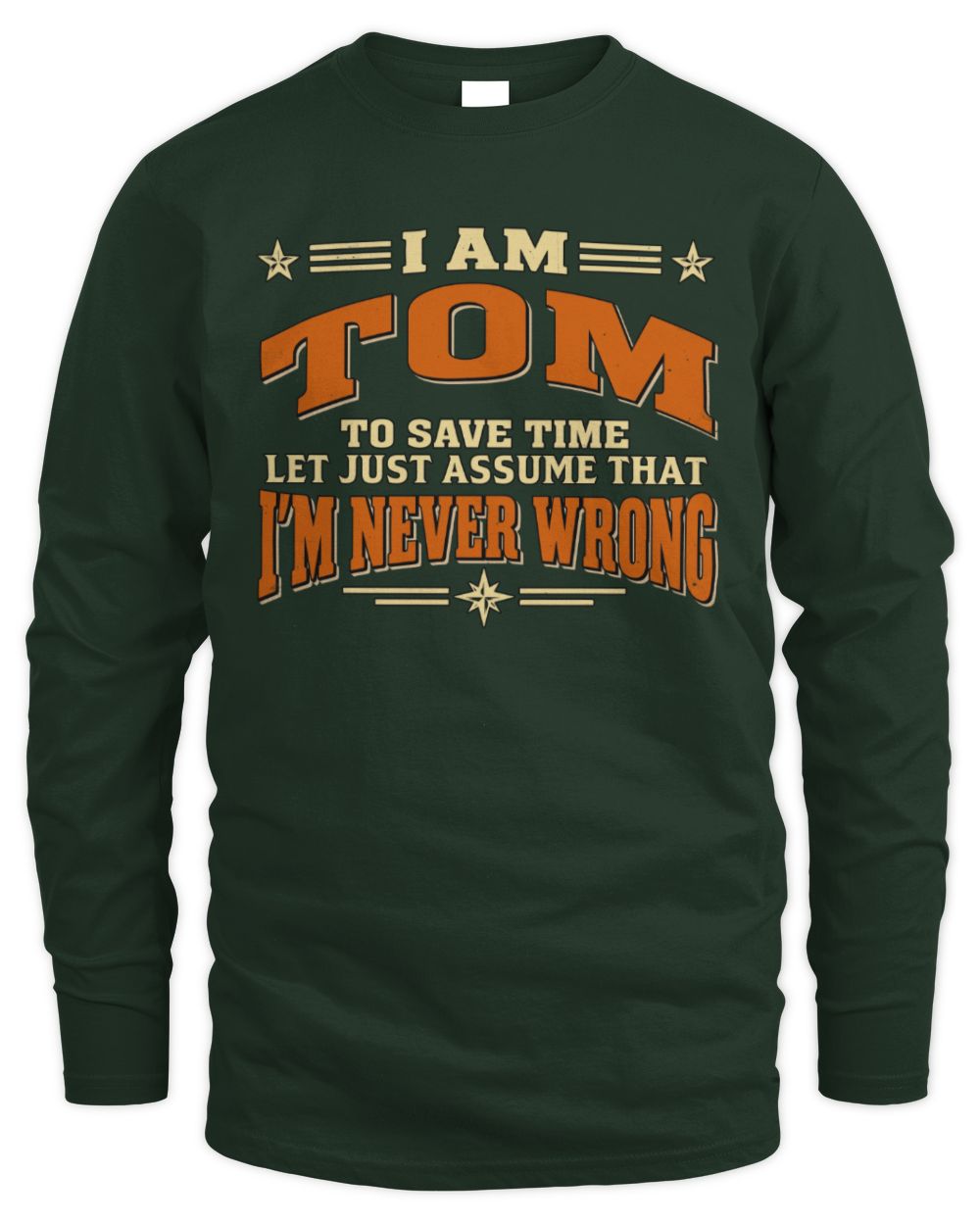 I'm Name Let's Just Assume I'm Never Wrong Retro Shirt TOM M1-64 / Men's Long Sleeved T-Shirt / forest green