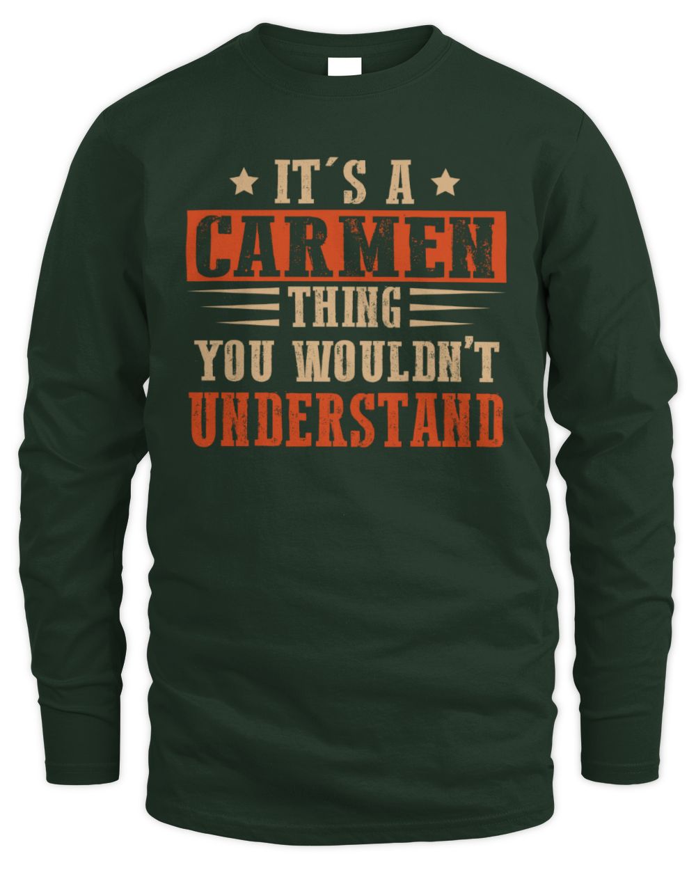 It's a Name Thing Personalized Funny Shirt CARMEN M1-51 / Men's Long Sleeved T-Shirt / forest green