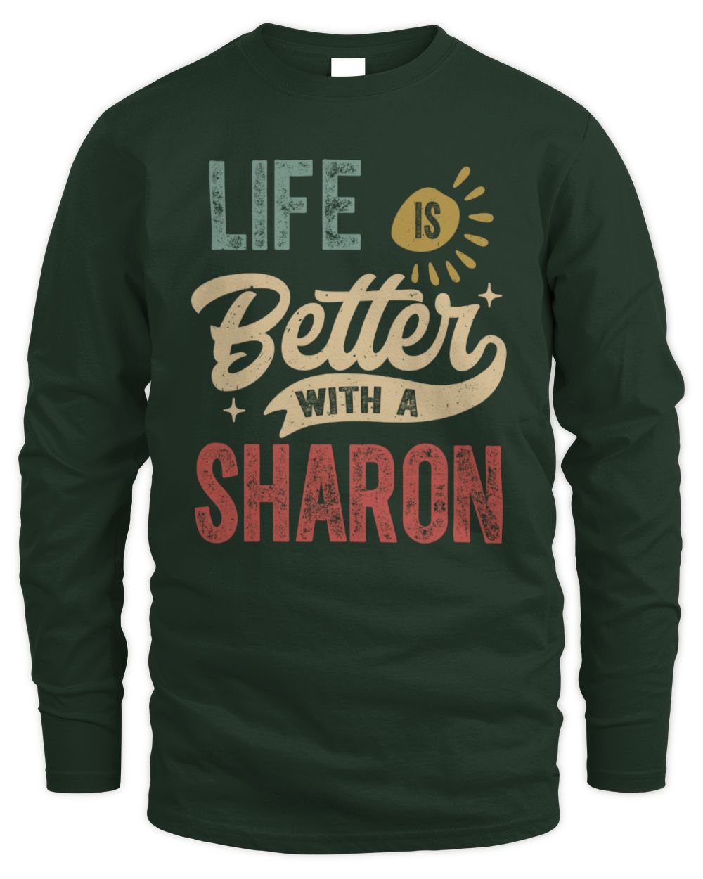 Life Is Better With a Name Personalized Retro T-Shirt SHARON-48 / Men's Long Sleeved T-Shirt / forest green