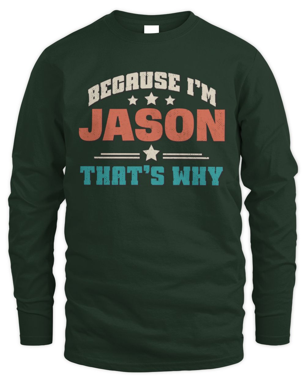 Because I'm Name That's Why Personalized Retro Shirt JASON-49 / Men's Long Sleeved T-Shirt / forest green