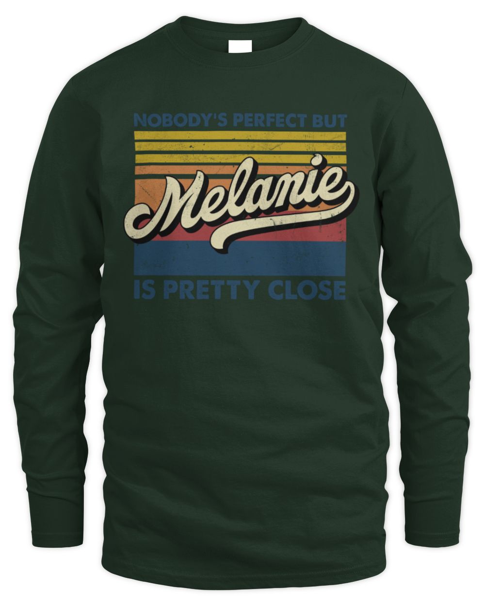 Nobody's Perfect But Your Name Is Pretty Close Retro Shirt MELANIE M1-65 / Men's Long Sleeved T-Shirt / forest green