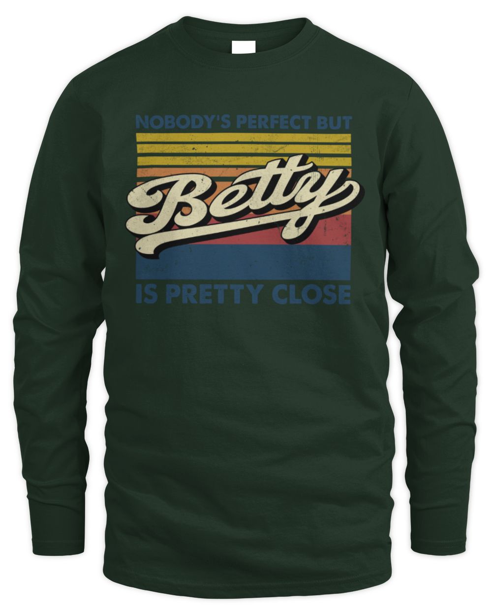 Nobody's Perfect But Your Name Is Pretty Close Retro Shirt BETTY M1-65 / Men's Long Sleeved T-Shirt / forest green