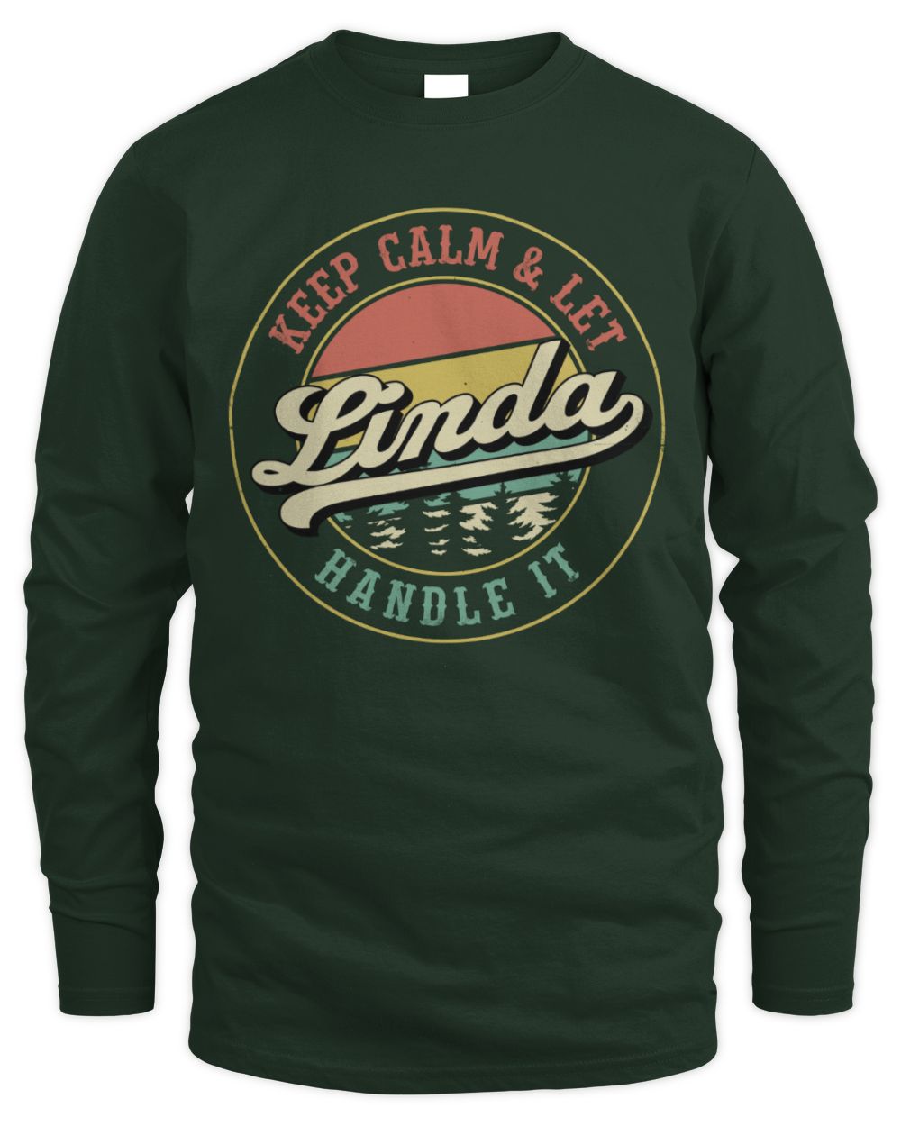 Keep Calm Let Your Name Handle It Retro T-Shirt LINDA M1-54 / Men's Long Sleeved T-Shirt / forest green
