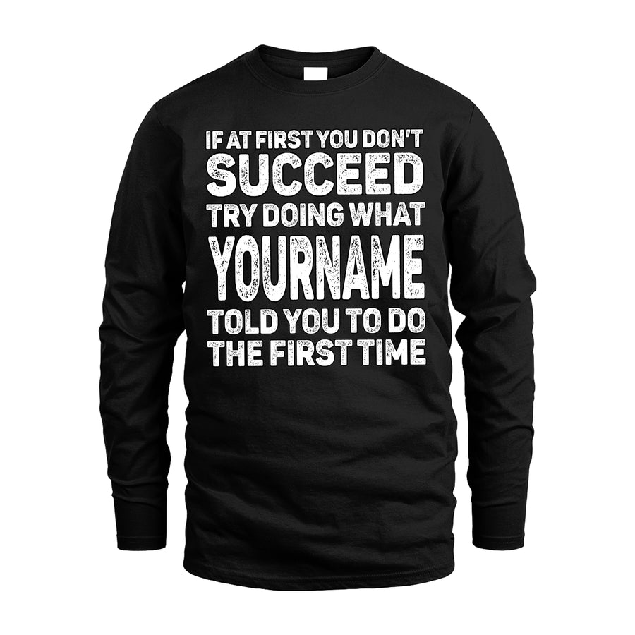 117 Personalized Funny Quote Apparel “If At First You Don’t Succeed”
