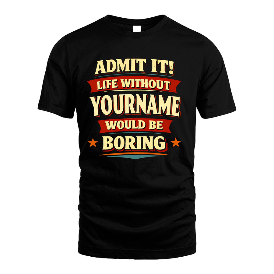 503 Personalized Admit It Life Without...