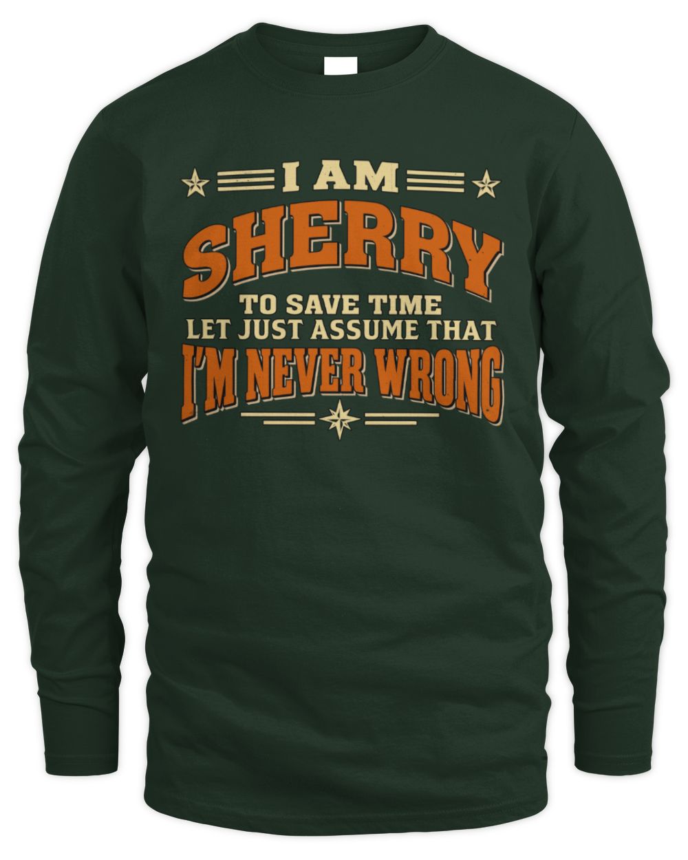 I'm Name Let's Just Assume I'm Never Wrong Retro Shirt SHERRY M1-64 / Men's Long Sleeved T-Shirt / forest green