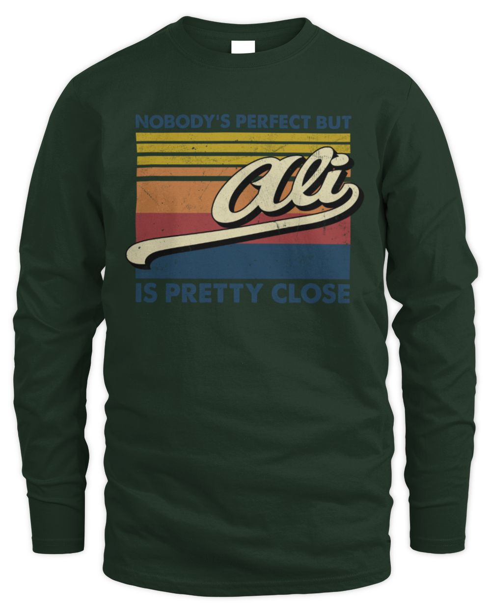 Nobody's Perfect But Your Name Is Pretty Close Retro Shirt ALI M1-65 / Men's Long Sleeved T-Shirt / forest green