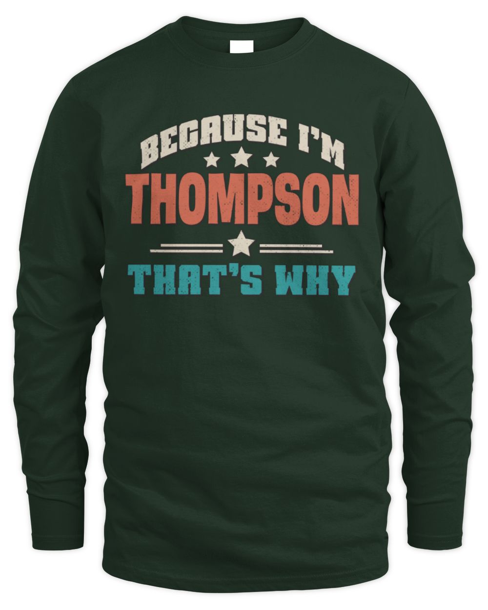 Because I'm Name That's Why Personalized Retro Shirt THOMPSON-49 / Men's Long Sleeved T-Shirt / forest green