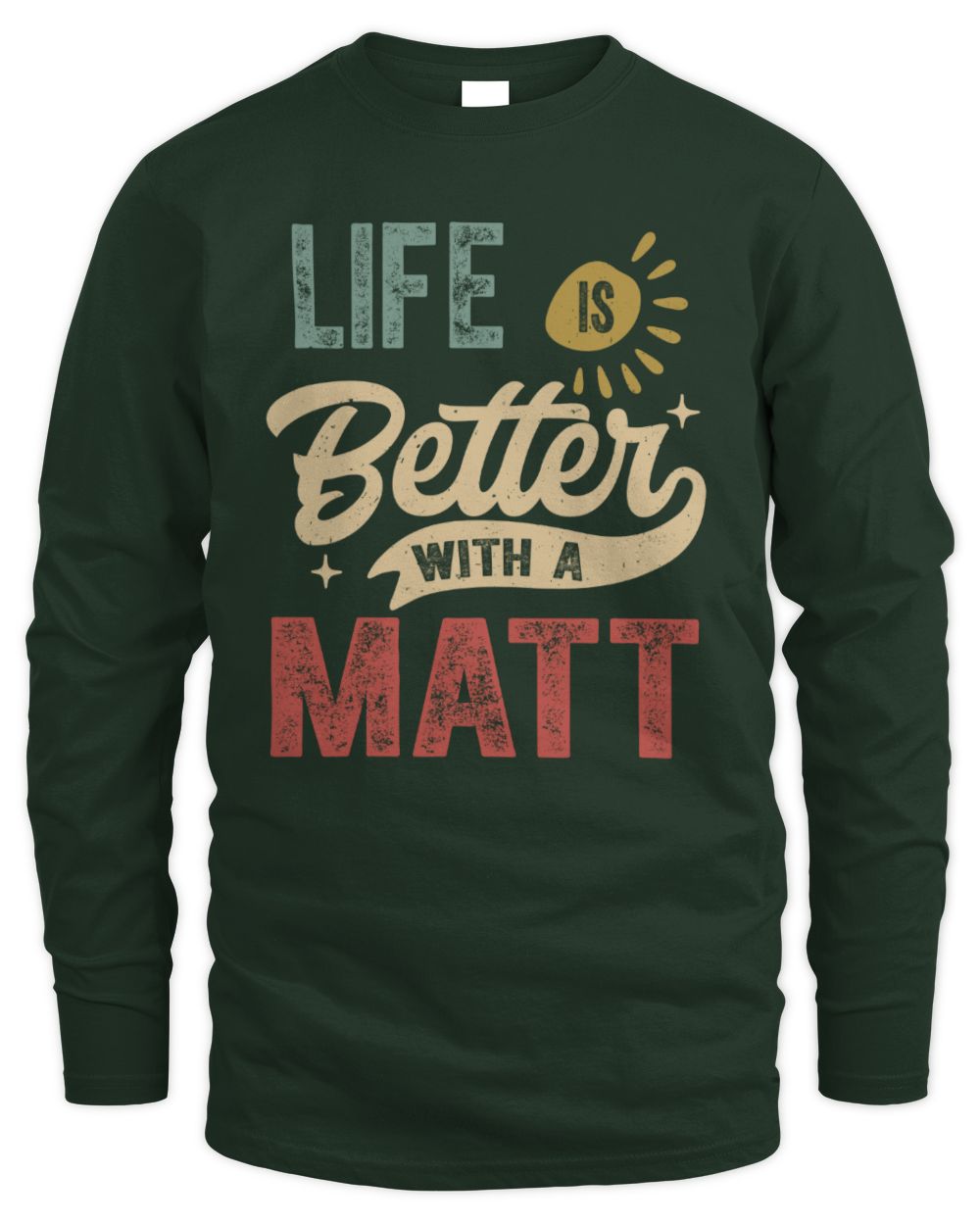 Life Is Better With a Name Personalized Retro T-Shirt MATT-48 / Men's Long Sleeved T-Shirt / forest green