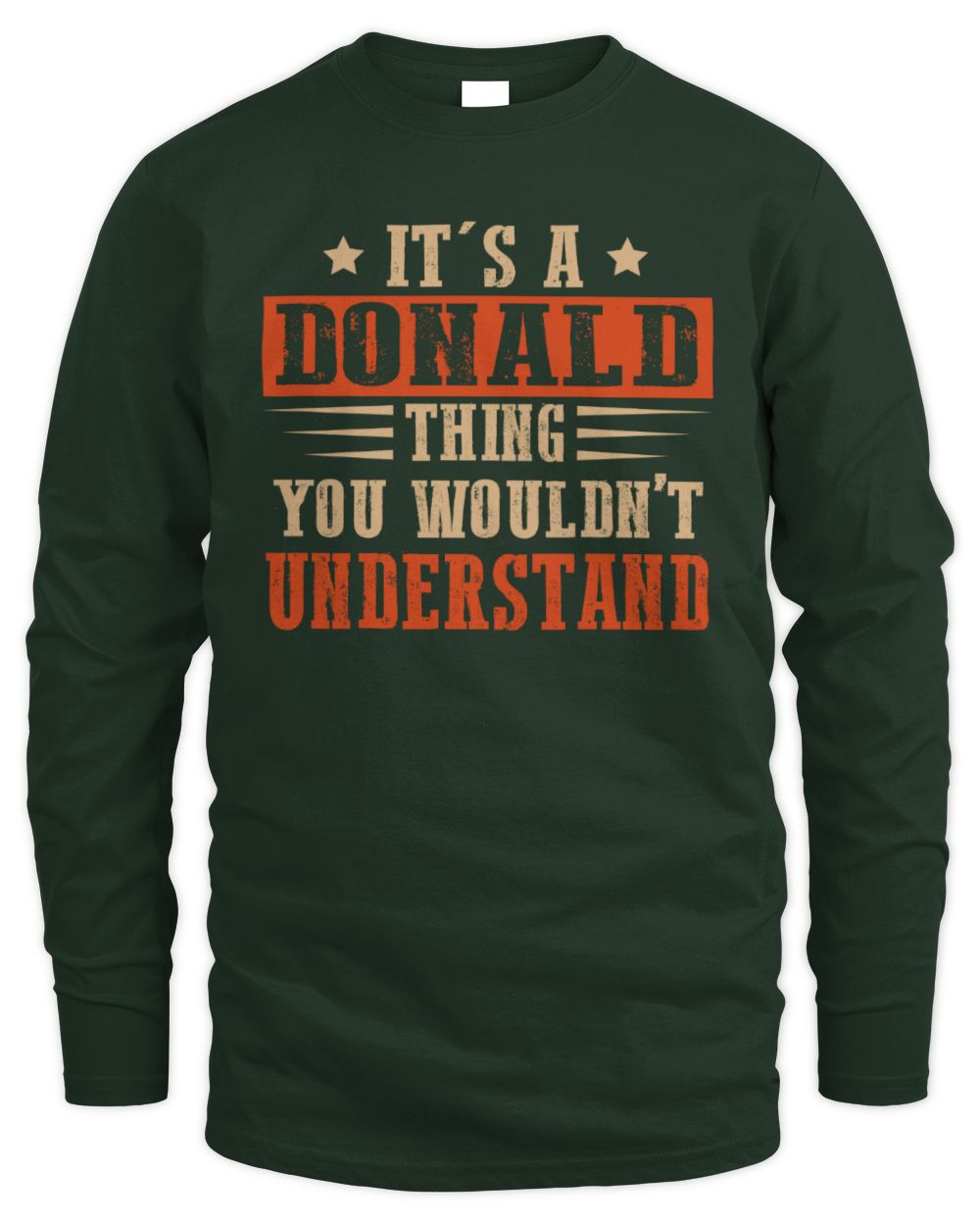 It's a Name Thing Personalized Funny Shirt DONALD M1-51 / Men's Long Sleeved T-Shirt / forest green