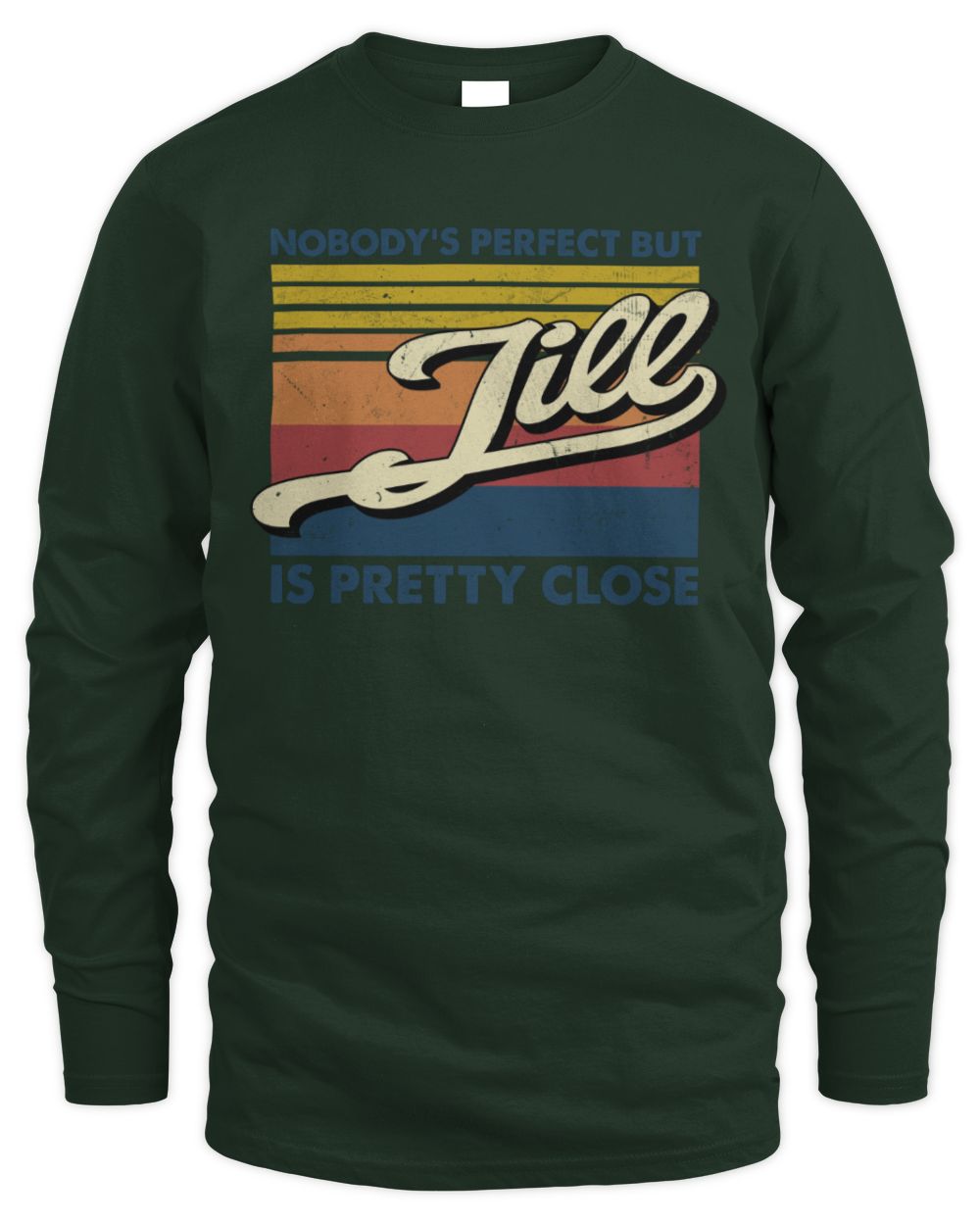 Nobody's Perfect But Your Name Is Pretty Close Retro Shirt JILL M1-65 / Men's Long Sleeved T-Shirt / forest green