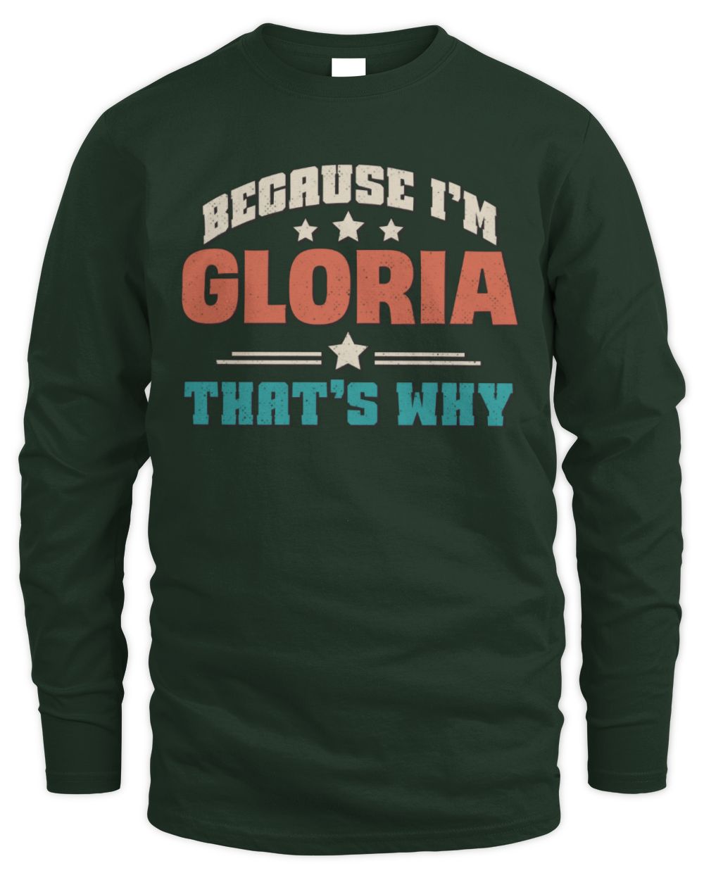 Because I'm Name That's Why Personalized Retro Shirt GLORIA-49 / Men's Long Sleeved T-Shirt / forest green