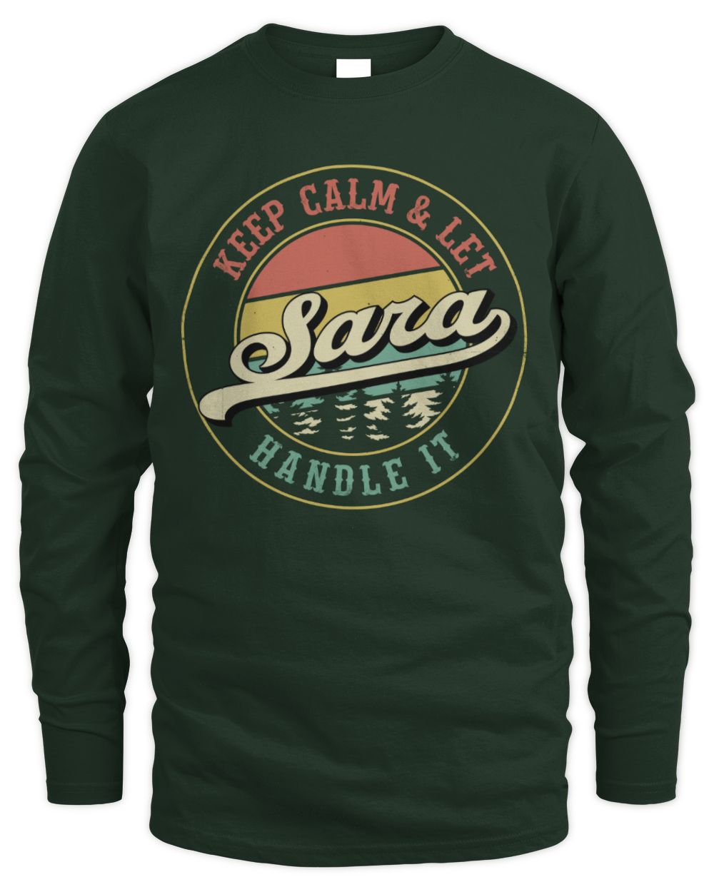 Keep Calm Let Your Name Handle It Retro T-Shirt SARA M1-54 / Men's Long Sleeved T-Shirt / forest green