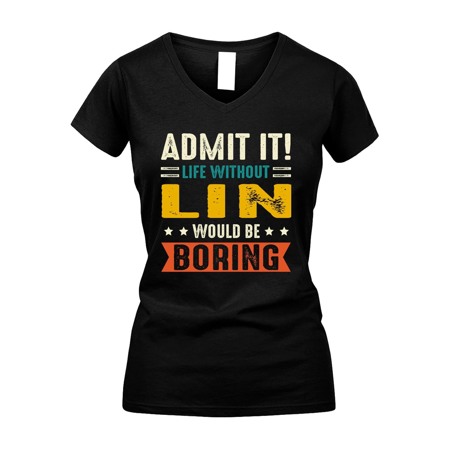 LIN 13K2-124–Personalized Funny Quote Apparel “Life Without NAME Would Be Boring”