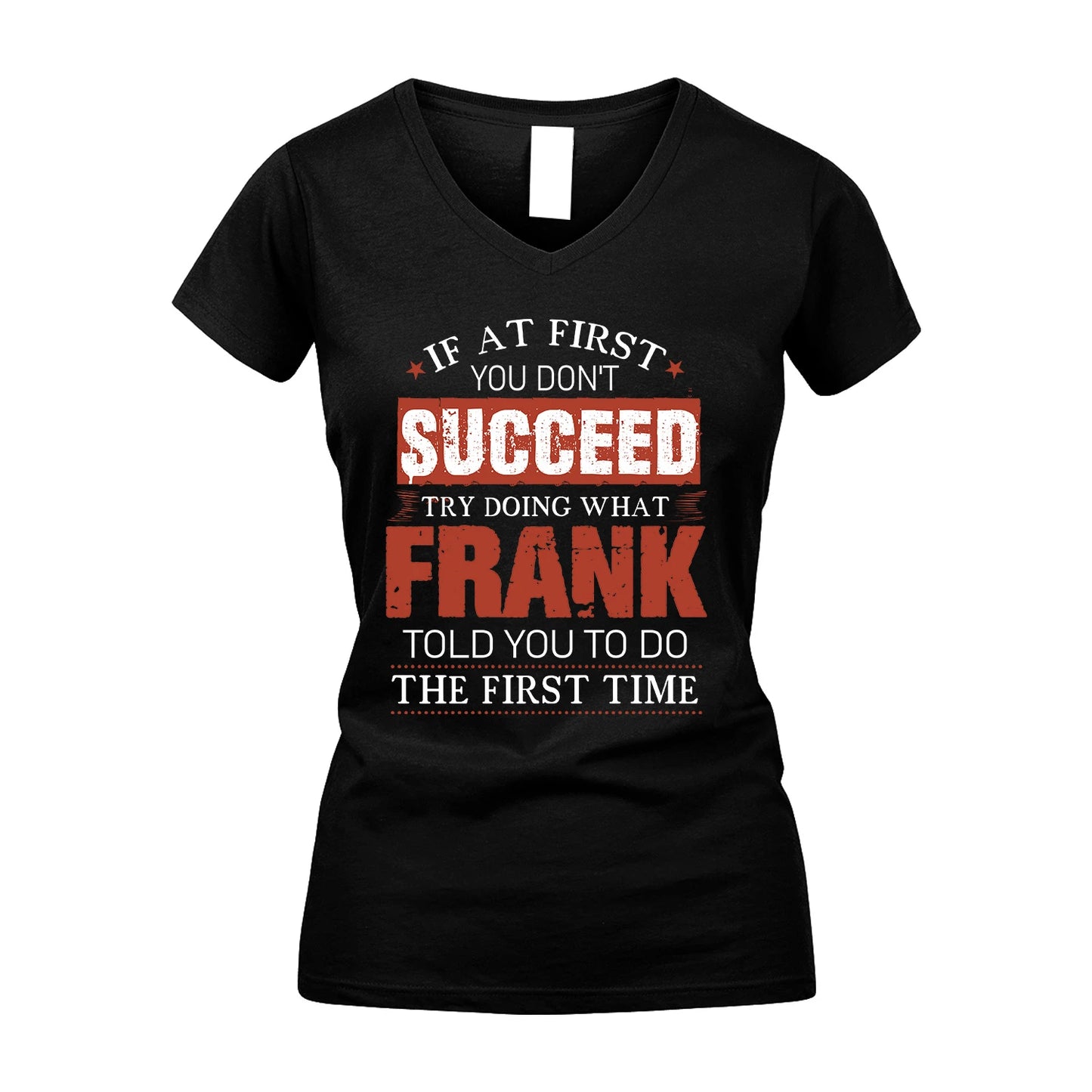 FRANK 13K1-82–Personalized Funny Quote Apparel “If At First You Don’t Succeed”