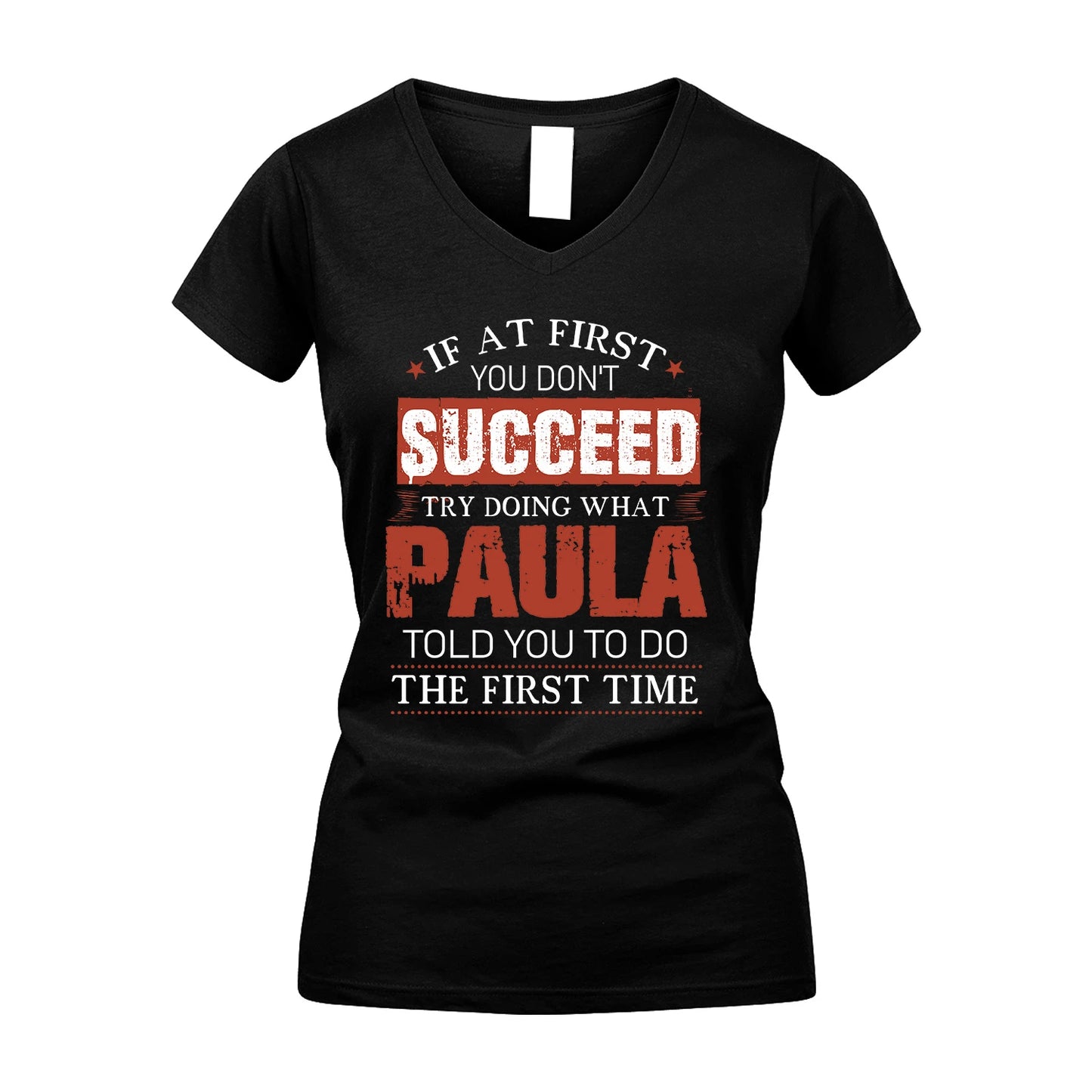 PAULA 13K1-82–Personalized Funny Quote Apparel “If At First You Don’t Succeed”