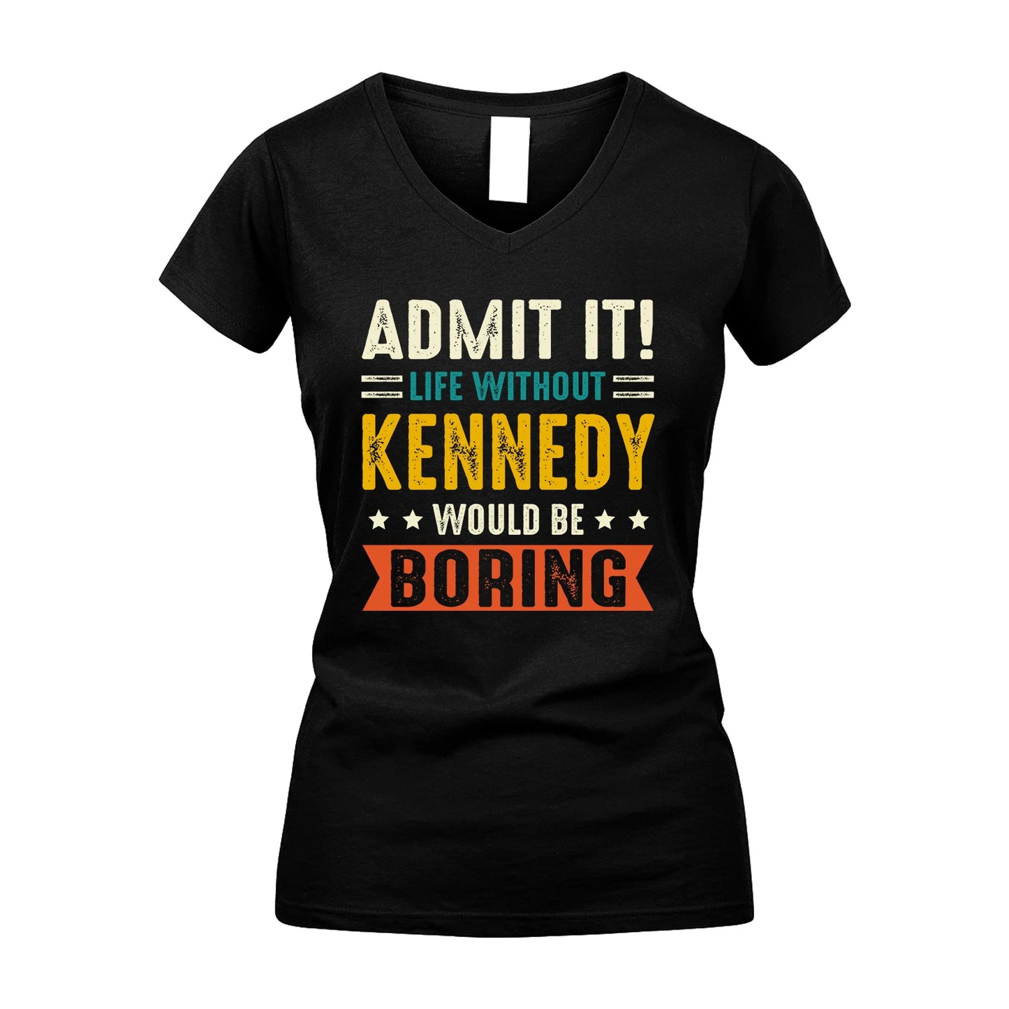 KENNEDY 13K2-124–Personalized Funny Quote Apparel “Life Without NAME Would Be Boring”