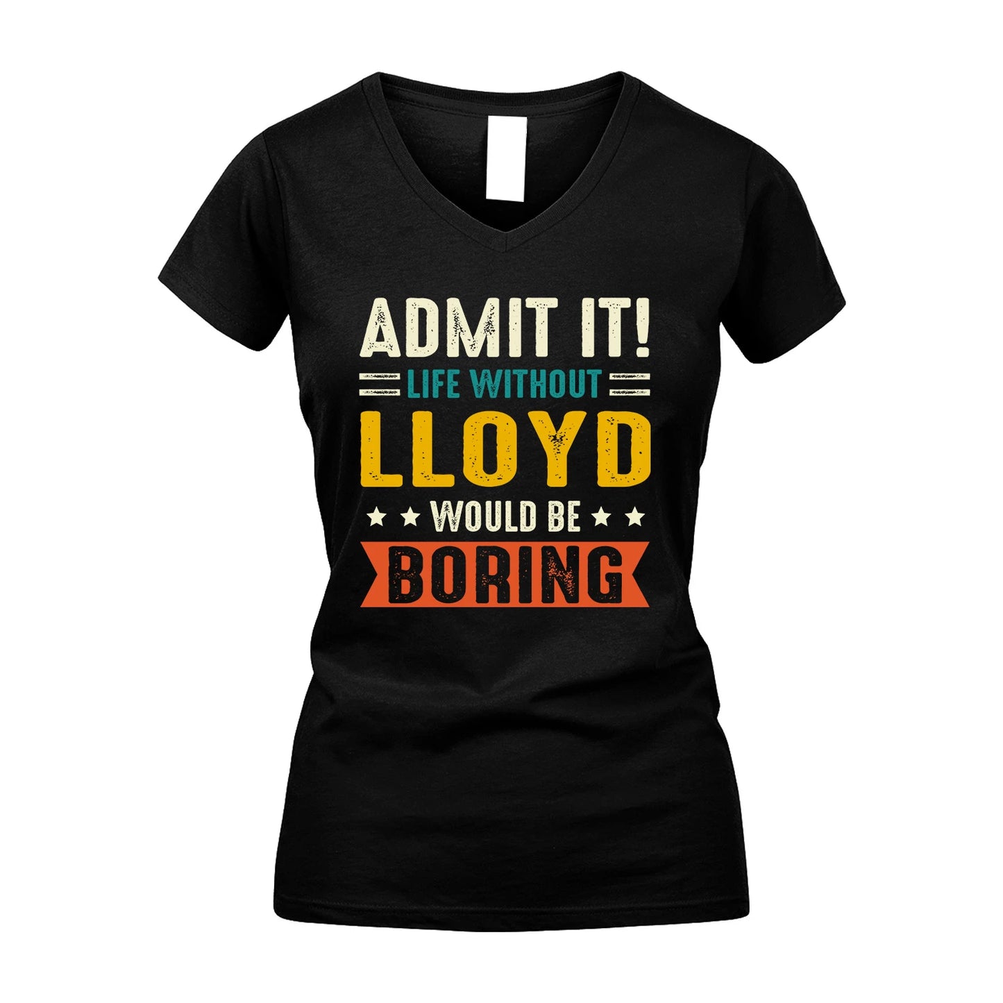 LLOYD 13K2-124–Personalized Funny Quote Apparel “Life Without NAME Would Be Boring”
