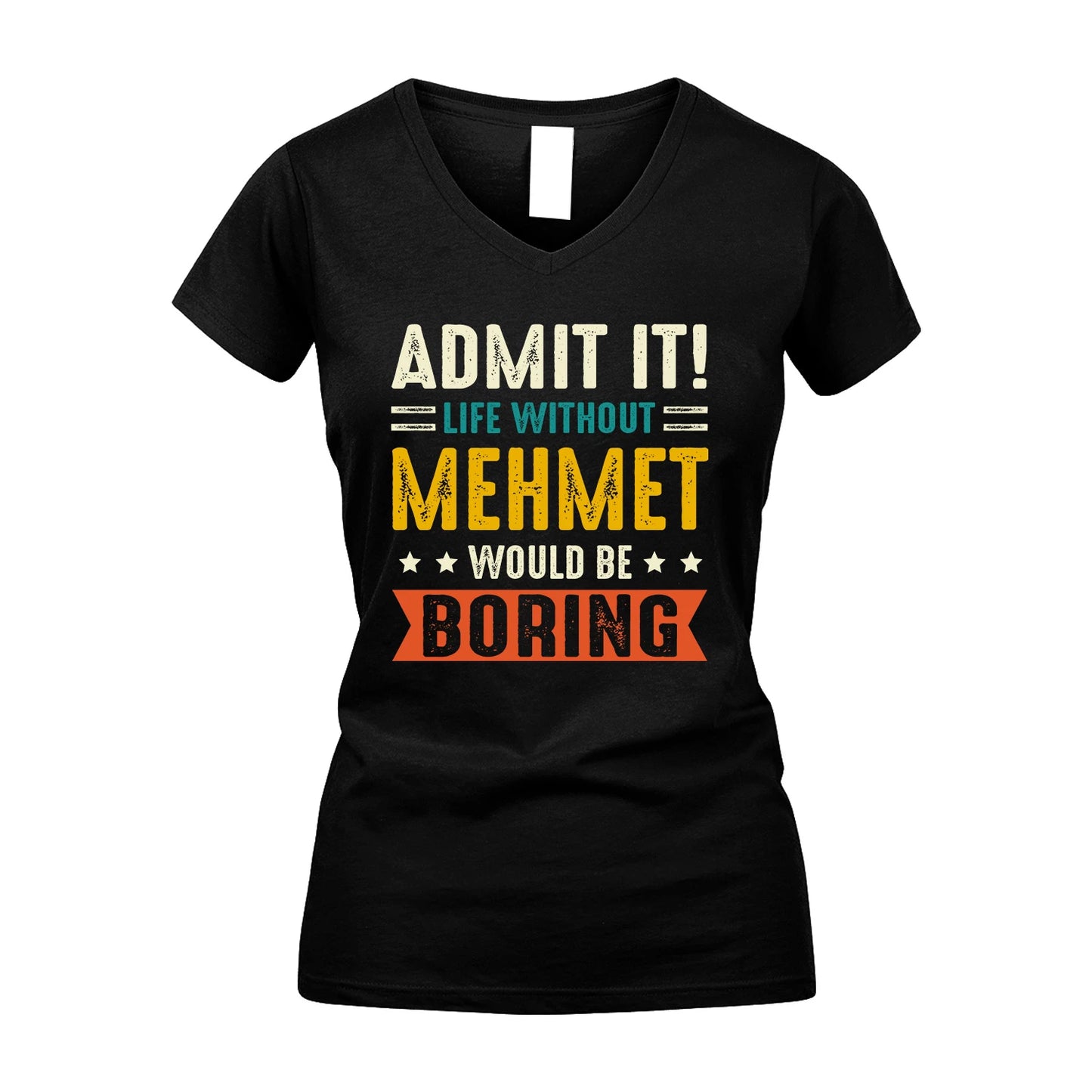 MEHMET 13K1-124–Personalized Funny Quote Apparel “Life Without NAME Would Be Boring”