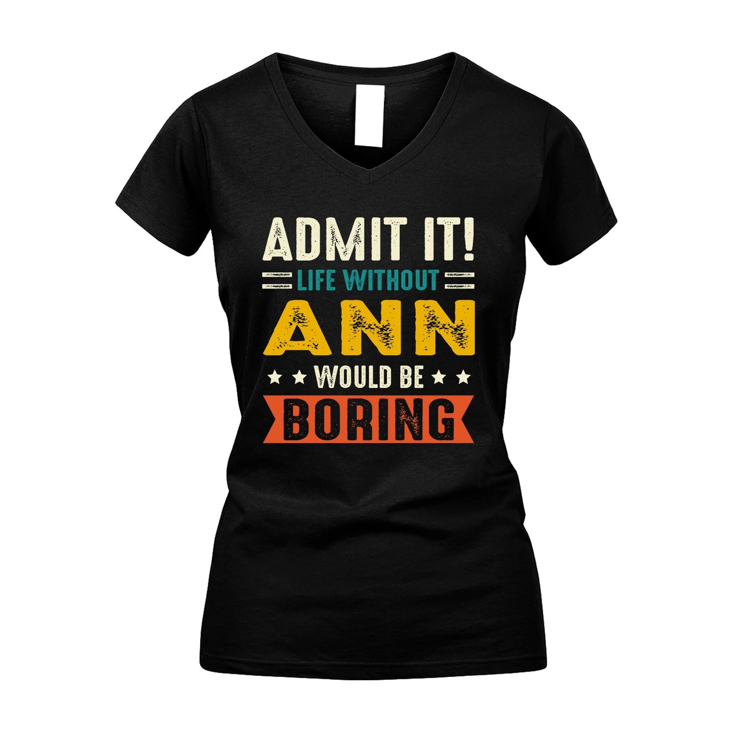 ANN 13K1-124–Personalized Funny Quote Apparel “Life Without NAME Would Be Boring”