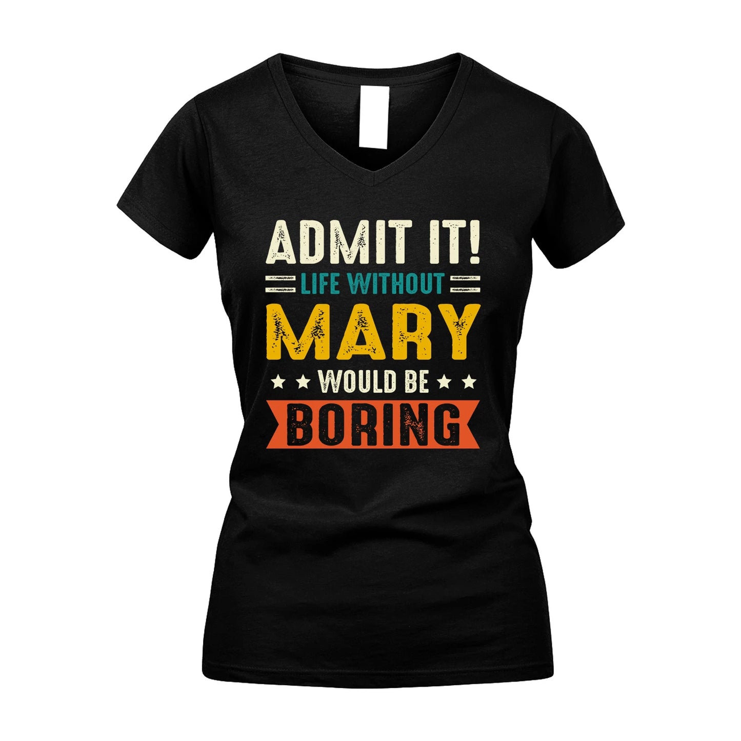 MARY 13K1-124–Personalized Funny Quote Apparel “Life Without NAME Would Be Boring”