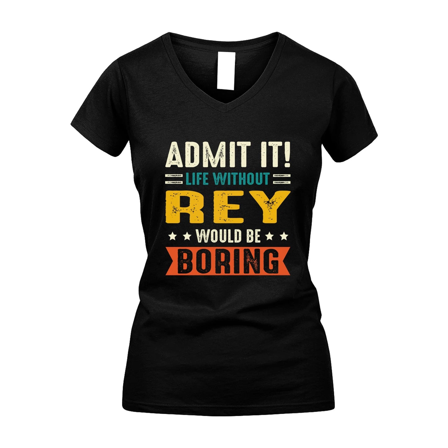 REY 13K3-124–Personalized Funny Quote Apparel “Life Without NAME Would Be Boring”