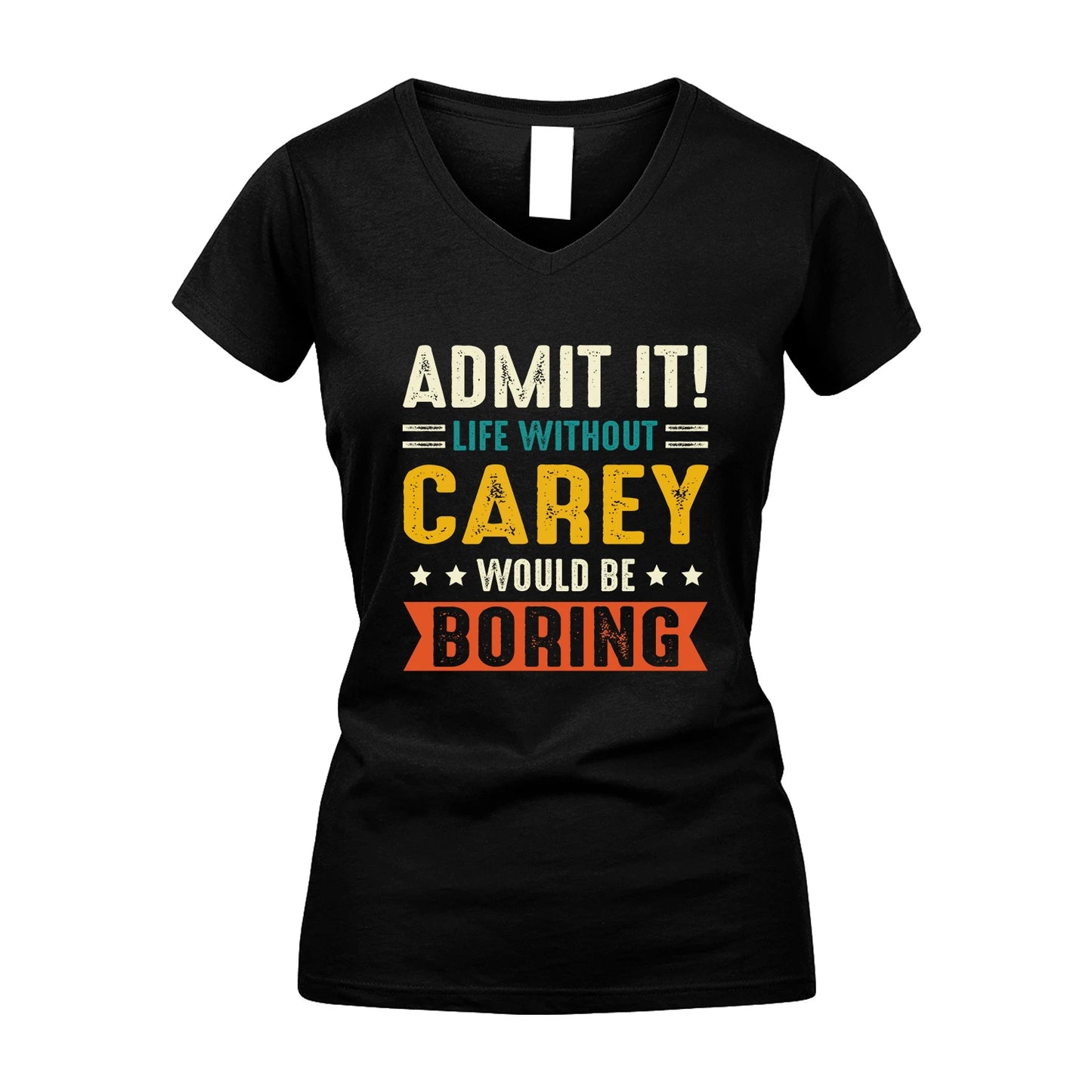 CAREY 13K3-124–Personalized Funny Quote Apparel “Life Without NAME Would Be Boring”