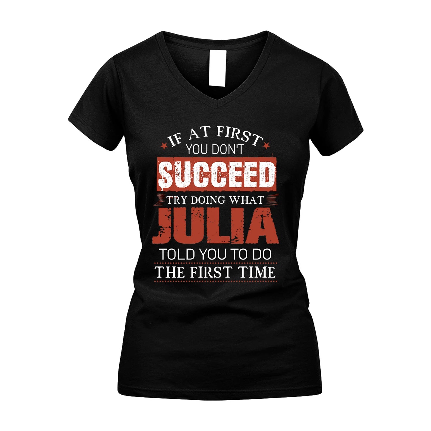 JULIA 13K1-82–Personalized Funny Quote Apparel “If At First You Don’t Succeed”
