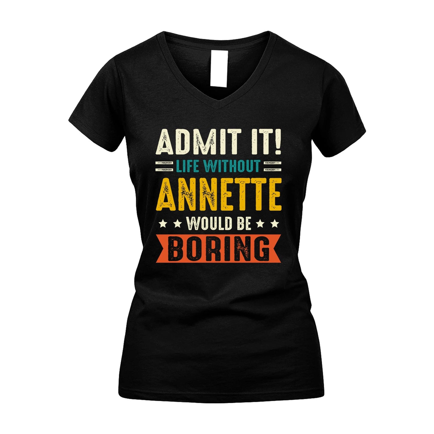 ANNETTE 13K2-124–Personalized Funny Quote Apparel “Life Without NAME Would Be Boring”