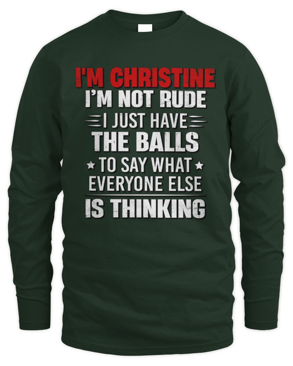 I'm Name I'm Not Rude I Just Have The Balls Funny T-Shirt CHRISTINE M1-46 / Men's Long Sleeved T-Shirt / forest green