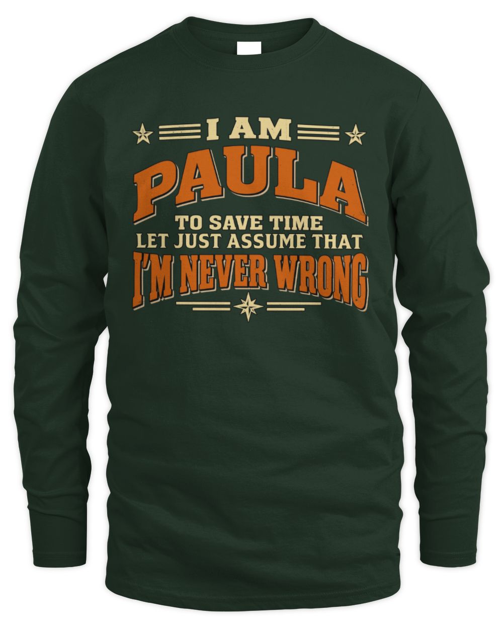 I'm Name Let's Just Assume I'm Never Wrong Retro Shirt PAULA M1-64 / Men's Long Sleeved T-Shirt / forest green