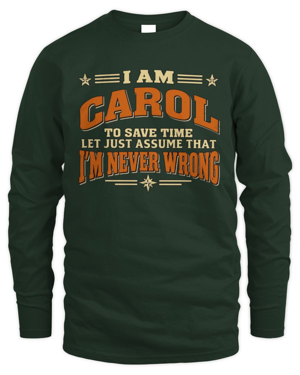 I'm Name Let's Just Assume I'm Never Wrong Retro Shirt CAROL M1-64 / Men's Long Sleeved T-Shirt / forest green