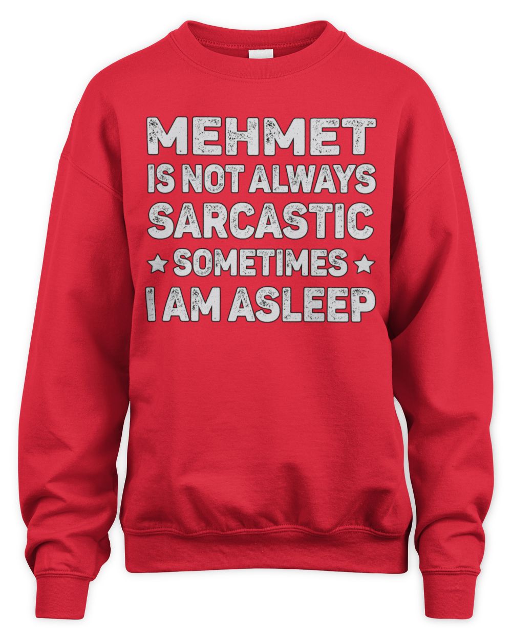 Your Name Is Not Always Sarcastic Funny T-Shirt MEHMET M1-62 / Unisex Sweatshirt / red