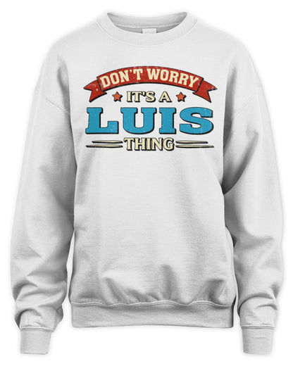 Don't Worry It's a Your Name Thing Funny Retro T-Shirt LUIS M1-57 / Unisex Sweatshirt / white
