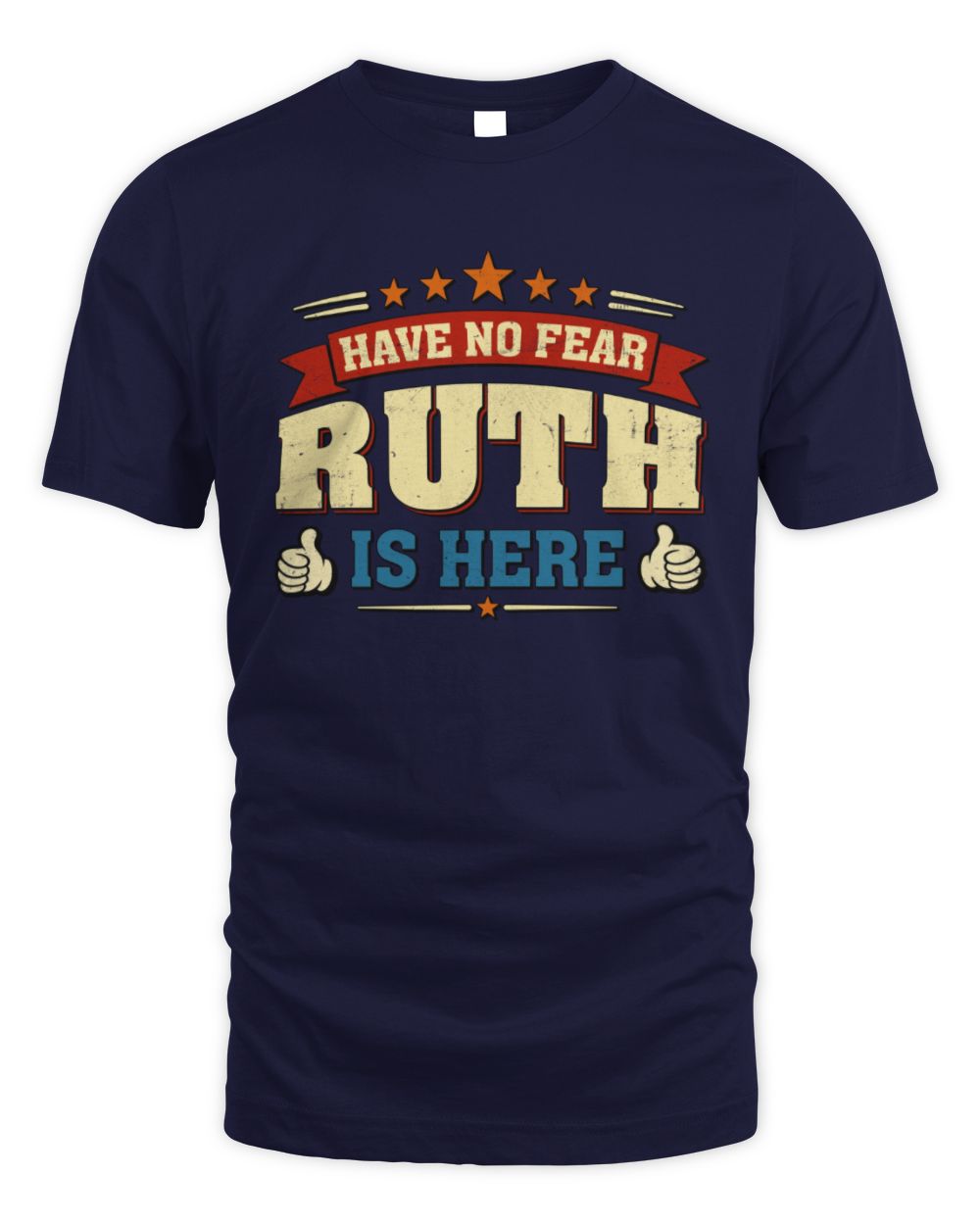 Have No Fear Your Name Is Here Cool Graphic T-Shirt RUTH M1-71 / Unisex Standard T-Shirt / navy