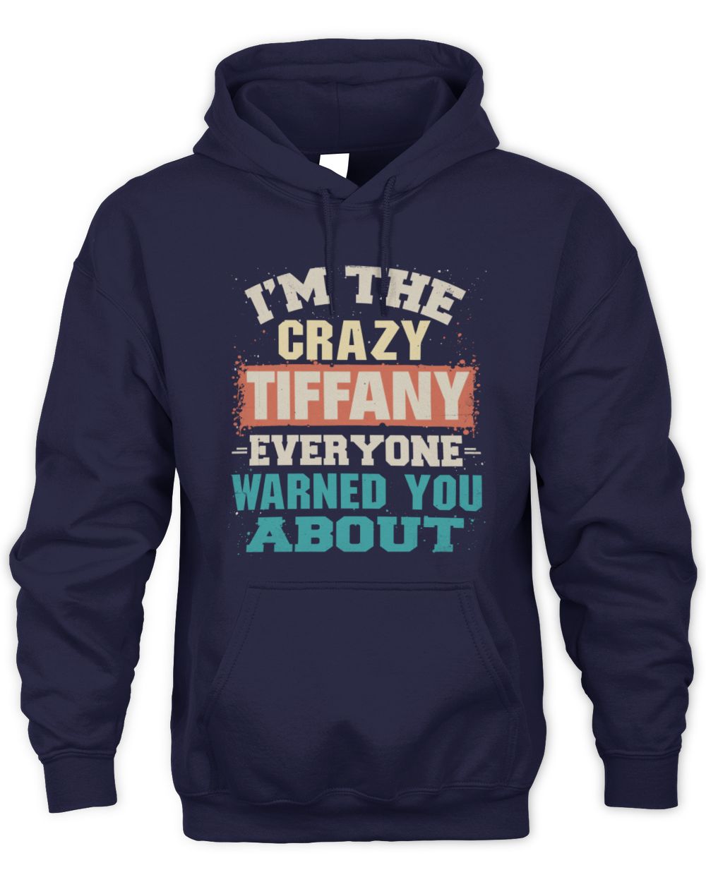 I'm the Crazy One Everyone Warned You About Retro Graphic T-Shirt TIFFANY M1-70 / Unisex Hoodie / navy