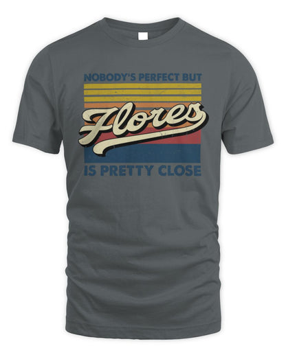 Nobody's Perfect But Your Name Is Pretty Close Retro Shirt FLORES M1-65 / Unisex Standard T-Shirt / charcoal