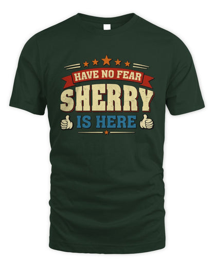 Have No Fear Your Name Is Here Cool Graphic T-Shirt SHERRY M1-71 / Unisex Standard T-Shirt / forest green