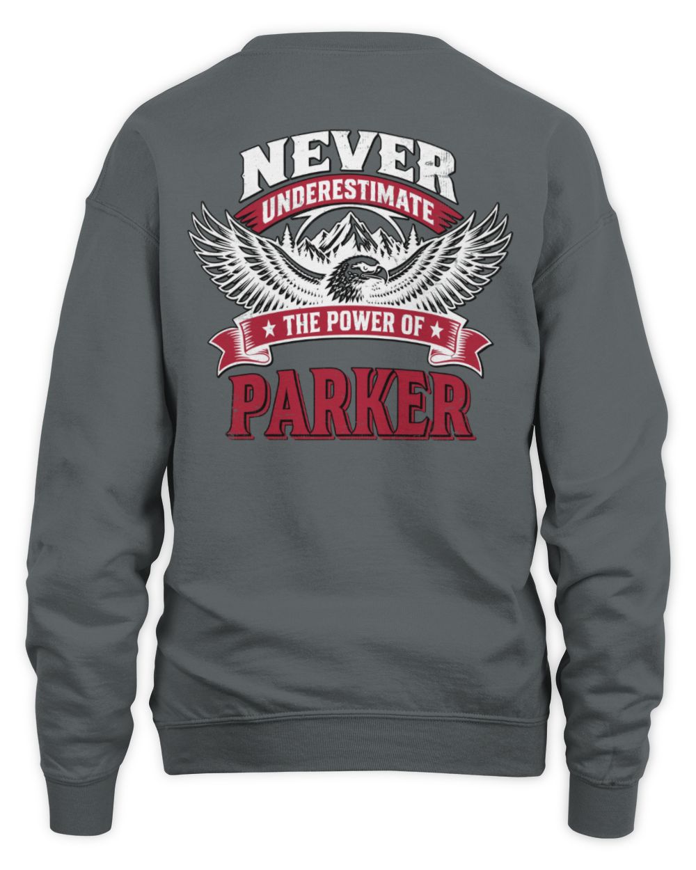 Never Underestimate Your Name Eagle Mountain Shirt PARKER M1-61 / Unisex Sweatshirt / charcoal