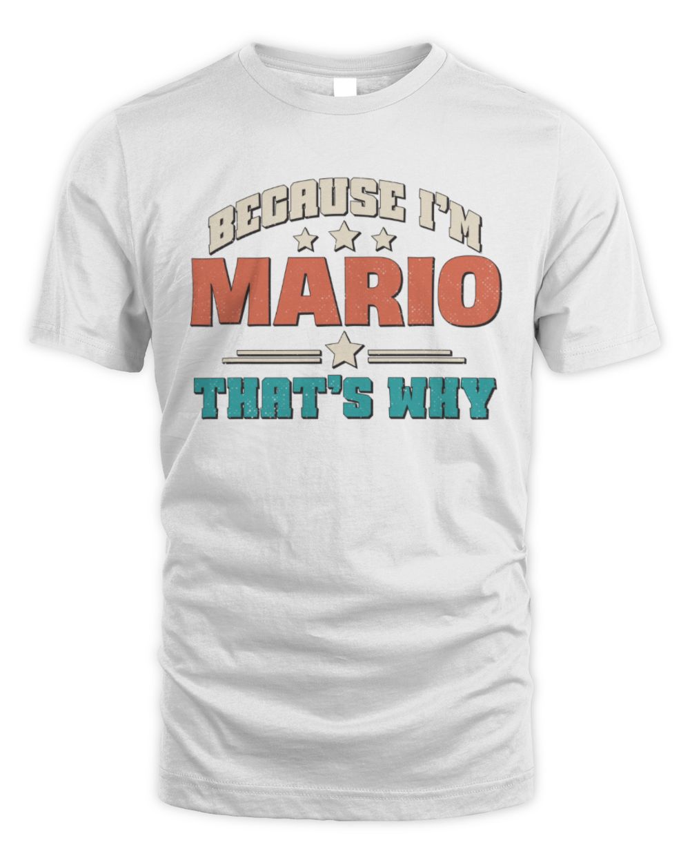 Because I'm Name That's Why Personalized Retro Shirt MARIO-49 / Unisex Standard T-Shirt / white