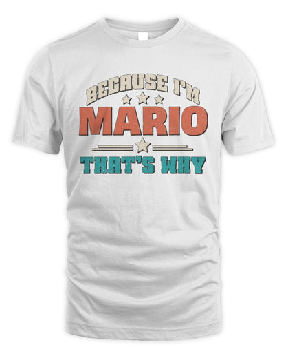 Because I'm Name That's Why Personalized Retro Shirt MARIO-49 / Unisex Standard T-Shirt / white